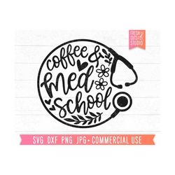 Coffee and Med School SVG Cut File, Nurse svg, Medical School svg, Gift for Medical Student, Stethoscope svg, Med School