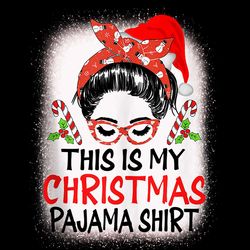 This Is My Christmas Pajama Santa Girl Messy Bun PNG