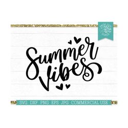 Summer Vibes SVG Cut file for Cricut, Silhouette, Beach Vacation, Back to School, Hearts, Hand Lettered, Commercial Use