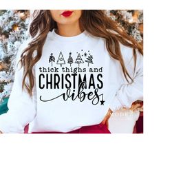 Thick Thighs & Christmas Vibes SVG PNG, Christmas Vibes Svg, Christmas Gift, Funny Christmas Svg, Christmas Svg, Christm