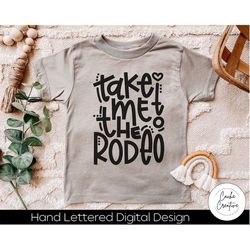 Take Me To The Rodeo SVG INSTANT DOWNLOAD dxf, svg, eps, png, jpg, pdf for use with programs like Silhouette Studio or C