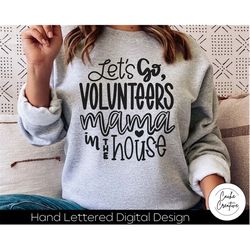 Let's Go Volunteers Mama SVG INSTANT DOWNLOAD dxf, svg, eps, png, jpg, pdf for use with programs like Silhouette Studio