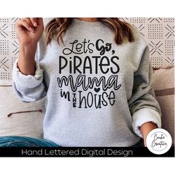 Let's Go Pirates Mama SVG INSTANT DOWNLOAD dxf, svg, eps, png, jpg, pdf for use with programs like Silhouette Studio or