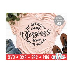 My Greatest Blessings Call Me Grannie - svg - dxf - eps - png - Cut File - Mother's Day - Silhouette - Cricut - Digital