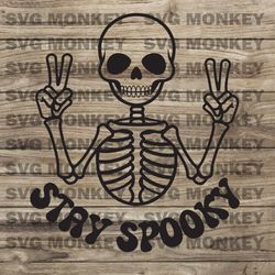 Stay Spooky SVG, Skeleton Halloween SVG, Skeleton Stay Spooky SVG PNG EPS DXF