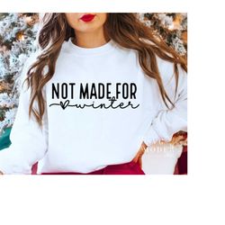 Not Made For Winter SVG PNG, Sweater Weather Svg, Stay Cozy Svg, Cozy Season Svg, Merry Christmas Svg, Christmas Jumper
