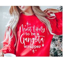 Most Likely To Be A Gangsta Wrapper SVG PNG, Christmas Vibes Svg, Funny Christmas Svg, Merry Christmas Svg, Christmas Ju