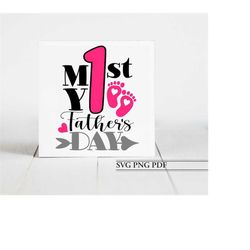 My 1st Father's Day Svg, Father's Day Gift, Gift for New Dad Svg, Cute Dad Svg, Father's Day Card Svg, Daddy Svg, Father