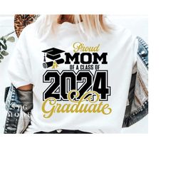 Proud Mom Of A Class Of 2024 Graduate SVG PNG, Class Of 2024 Svg, Senior 2024 Svg, Graduation 2024 Svg, Senior Mom Svg,