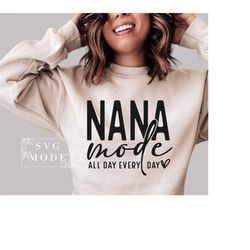 Nana Mode All Day SVG PNG, Nana Shirt Svg, Nana Life Svg, Best Nana Ever Svg, Nana Mode Svg, Favorite Nana Svg, One Love
