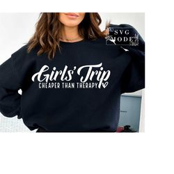 Girls Trip Cheaper Than Therapy 2023 SVG PNG PDF, Girl's Trip T-shirt Svg, Girls Weekend Svg, Girls Vacation Svg, Girls