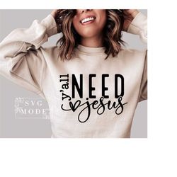 Y'all Need Jesus SVG PNG, Christian Svg, Religious Svg, Faith Svg, Jesus Svg, Bible Quote Svg, Love Svg, Be Kind Svg, Lo