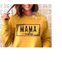 Mama Vibes SVG PNG PDF, Mom Svg, Mom Vintage Svg, Mom Life Svg, Mom Mode Svg, Mother's Day Svg, Mom Shirt Svg, Girl Mom