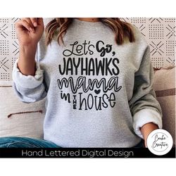 Let's Go Jayhawks Mama SVG INSTANT DOWNLOAD dxf, svg, eps, png, jpg, pdf for use with programs like Silhouette Studio or