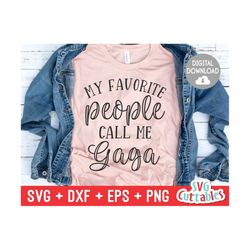 My Favorite People Call Me Gaga svg - Cut File - svg - dxf - eps - png - Mother's Day svg - Silhouette - Cricut - Digita