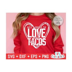 All I Need Is Love And Tacos svg - Valentine's Day - svg - dxf - eps - png - Silhouette - Cricut - Cut File -  Digital D