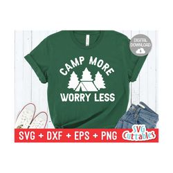 Camp More Worry Less svg - Camping SVG -  Shirt Design - Cut File - svg - dxf - eps - png - Silhouette - Cricut
