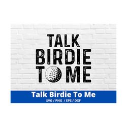 Talk Birdie To Me svg, Golf svg, Golf Sublimation, Silhouette, Cricut, Digital Download