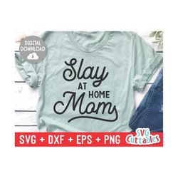 Slay At Home Mom svg - Mom Cut File -  svg - dxf - eps - png - Mom svg - Mothers Day - Silhouette - Cricut - Digital Fil