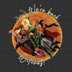 We're Back Witches Png, Trick Or Treat, Witches Sisters Png, Spooky Season Png, Halloween Png, Halloween Witch, Witch Sq
