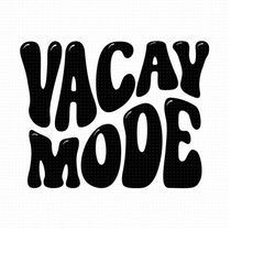 Vacay Mode Svg, Png, Eps, Pdf Files, Family Vacation Svg, Vacay Vibes Svg, Vacation Squad Svg, Summer Vacay Svg, Vacatio