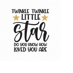 Twinkle Twinkle Little Star Do You Know How Loved You Are Svg Png Eps Pdf Files, Twinkle Twinkle Svg, Baby Quotes Svg