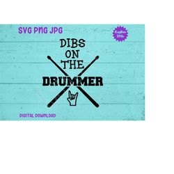 Dibs On The Drummer SVG PNG JPG Clipart Digital Cut File Download for Cricut Silhouette Sublimation Printable Art - Pers