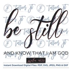 be still and know that i am god svg cut file (psalms, bible, scripture, bible verse, biblical, christian, bible quote, i