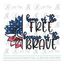 Home of the Free Because of the Brave SVG Cut File (American, Patriotic, USA Flag, 4th of July, Independence Day, Sunflo