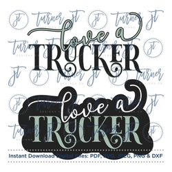 Love a Trucker SVG Cut File (Trucker, Truck Driver, Trucker's Wife, Hauler, Flatbed, Truck Driver Quote, Truck Driver Sh