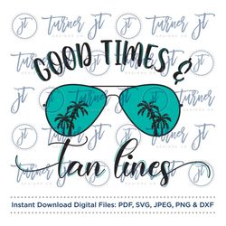 Good Times and Tan Lines SVG Cut File (River, River Quotes, River Life, Summer Quote, Beach Life, Beach Quote, Sunglasse