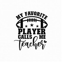 My Favorite Player Calls Me Teacher Svg, Png, Eps, Pdf Files, My Player Calls Me, Football Teacher Svg, Women Football S