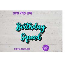 Birthday Squad SVG PNG JPG Clipart Cut File Download for Cricut Silhouette Sublimation Printable Art - Personal Use Only