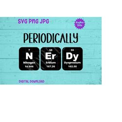 Periodically Nerdy SVG PNG Jpg Clipart Digital Cut File Download for Cricut Silhouette Sublimation Printable Art - Perso