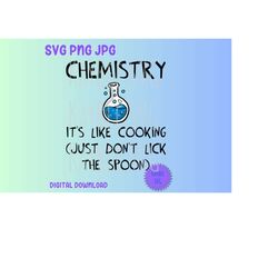 Chemistry It's Like Cooking Just Don't Lick The Spoon SVG PNG JPG Clipart Digital Cut File Download for Cricut - Persona