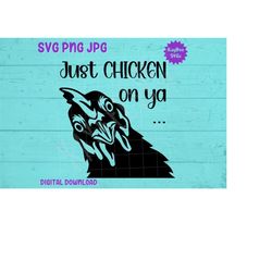 Just Chicken On Ya - Peeking Hen SVG PNG JPG Clipart Digital Cut File Download for Cricut Silhouette Sublimation Art - P