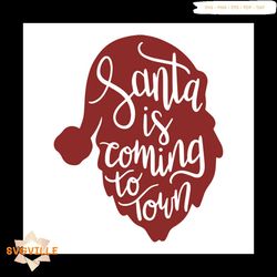 Santa is coming to town svg, Christmas Svg, Santa Svg, Town Svg, Christmas Gift Svg, Merry Christmas Svg, Christmas Day