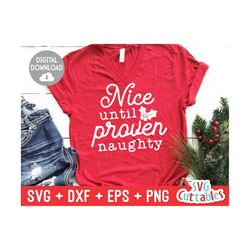 Nice Until Proven Naughty svg - Christmas svg - Cut File - svg - eps - dxf - png - Funny - Silhouette - Cricut file - Di