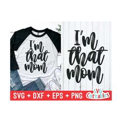 i'm that mom svg - mom svg - svg - dxf - eps - png - cut file - mother's day - silhouette - cricut - digital download