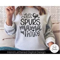 Let's Go Spurs Mama SVG INSTANT DOWNLOAD dxf, svg, eps, png, jpg, pdf for use with programs like Silhouette Studio or Cr