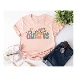 Auntie Shirt, Auntie Floral Shirt, Mom Shirt, Flower Lover Auntie Shirt, Mom Life Shirt, Mothers Day Shirt, Happy Mother