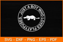 Just A Boy Who Loves Platypuses Svg Design