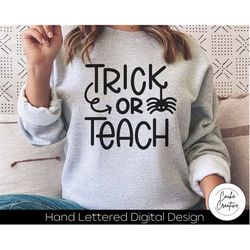 Trick or Teach Halloween SVG INSTANT DOWNLOAD dxf, svg, eps, png, jpg, pdf for use with programs like Silhouette Studio