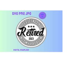 Officially Retired 2023 SVG PNG JPG Clipart Digital Cut File Download for Cricut Silhouette Sublimation Printable Art -