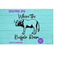 Where the (Water) Buffalo Roam SVG PNG JPG Clipart Digital Cut File Download for Cricut Silhouette Sublimation Printable