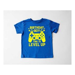 Birthday Boy Time To Level Up Shirt, Birthday Boy Shirt, Birthday Party Boy Shirt, Birthday Shirt, Gamer Birthday Boy, B