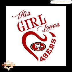This Girl Loves 49ers svg