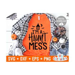 I'm A Haunt Mess svg - Halloween - svg - dxf - eps - png - Funny Halloween - Silhouette - Cricut Cut File - Digital Down