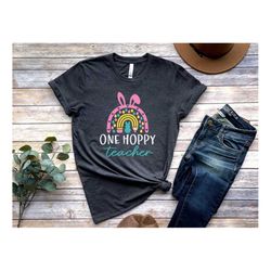One Hoppy Teacher Shirt, Funny Teacher Easter Shirt, Easter Rainbow with Bunny Ears Shirt, Easter Shirt For Teacher, Eas