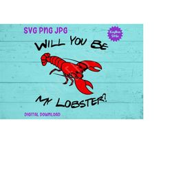 Will You Be My Lobster SVG PNG JPG Clipart Digital Cut File Download for Cricut Silhouette Sublimation Printable Art - P